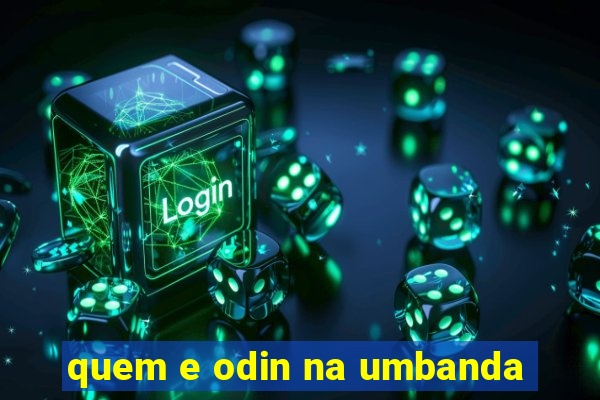 quem e odin na umbanda